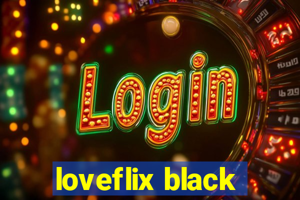 loveflix black